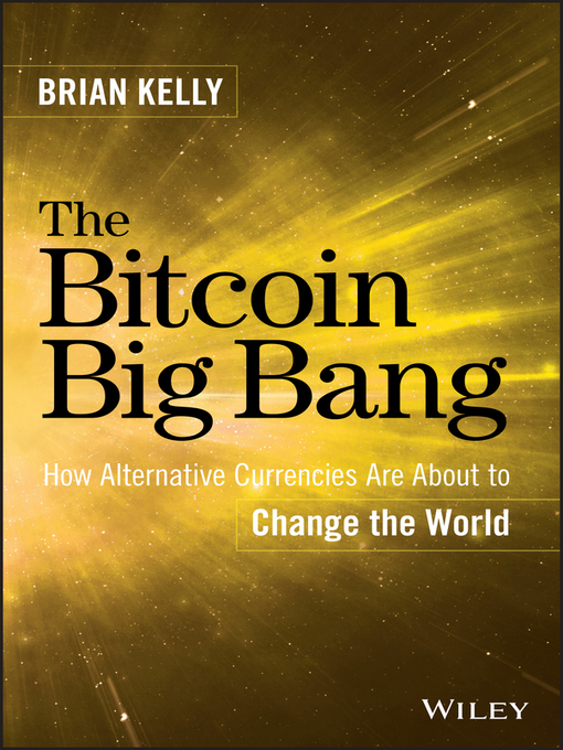 Title details for The Bitcoin Big Bang by Brian Kelly - Available